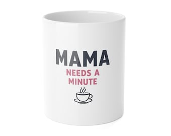 Mama Needs A Minute Mug - Funny Mom Mug - Mother's Day Gift - Tired Mom Era Unisex Graphic Shirt