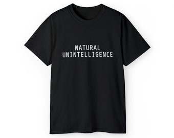 Natural Unintelligence Unisex Ultra Cotton Tee