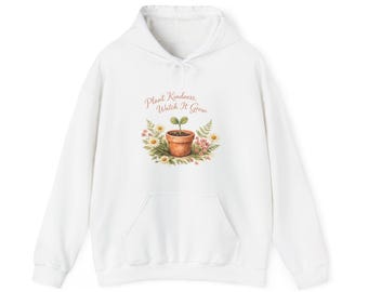 Plant Kindness Watch It Grow Hoodie - Teacher Appreciation Gift - Cottagecore Teacher Hoodie - Botanical Kindergarten Shirt