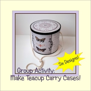 May include: A white teacup carry case with a butterfly design and a white rope handle. The case is decorated with a black and white chequered pattern. The text "Group Activity: Make Teacup Carry Cases!" is written below the case. A yellow starburst with the text "Six Designs!" is in the top right corner of the image.