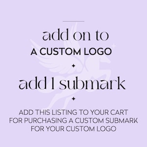May include: Add this listing to your cart to purchase a custom submark for your custom logo. The image shows a stylized winged horse with the text "add on to a custom logo" and "add 1 submark".