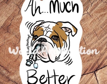Ah Much Better Bulldog Sticker, Waterproof Stickers, Laminated Stickers, Vet Med Gift, Veterinary Anesthesiologist Gift, Bulldog Lover Gift