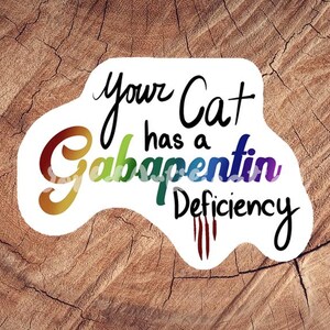 Gabapentin Deficiency Sticker, Waterproof Sticker, Laminated Sticker, Vet Med Gift, Funny Vet Med Stickers, Vet Med Car Decal, RVT, Cat Love
