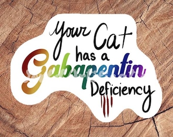 Gabapentin Deficiency Sticker, Waterproof Sticker, Laminated Sticker, Vet Med Gift, Funny Vet Med Stickers, Vet Med Car Decal, RVT, Cat Love