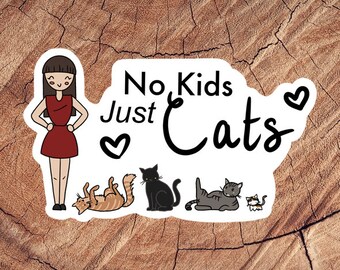 No Kids Just Cats Sticker, Waterproof Sticker, Laminated Sticker, For Cat Lovers, Cat Lady