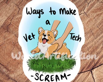 Può includere: Un adesivo bianco con un cerchio blu e un cane corgi dei cartoni animati. Il testo sull'adesivo dice "Ways to Make a Vet Tech Scream - PARVOVIRUS - "