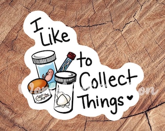 I Like to Collect Things Sticker, Waterproof Sticker, Laminated Sticker, Vet Med Gift, Funny Vet Med Stickers, Vet Med Car Decal, Vet Tech