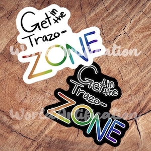 May include: Two stickers with the text "Get in the Trazo-Zone" in rainbow colors. The top sticker is white with black text and the bottom sticker is black with white text.