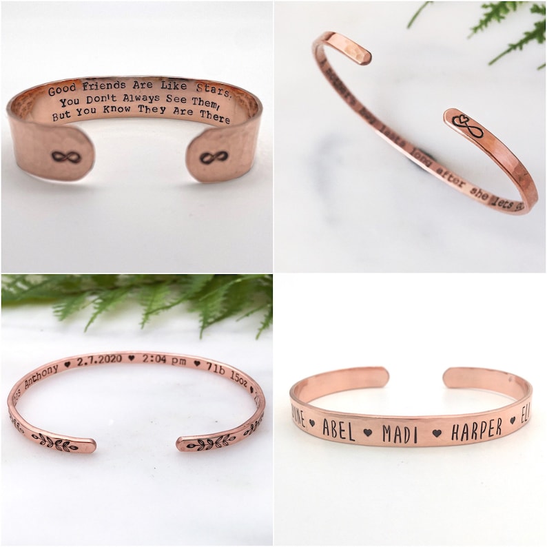 May include: Four copper-coloured cuff bracelets. One has the text "Good Friends Are Like Stars, You Don't Always See Them, But You Know They Are There" and infinity symbols. Another has the text "long after she lets go" and an infinity symbol. The third has names and hearts.