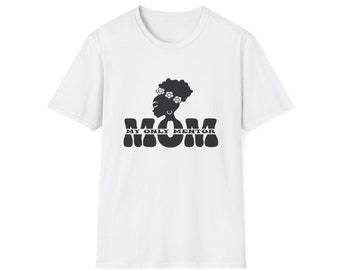 MOM - My Only Mentor Shirt | Gift For Her | Mother's Day | Birthday | Shirt | Afrocentric | Mama |