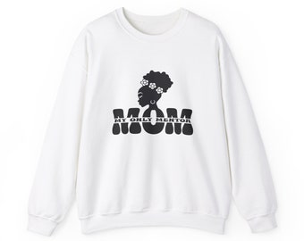 MOM - My Only Mentor Sweatshirt | Gift For Her | Crew-neck Sweatshirt | Mother's Day | Birthday Gift for Mom| New Mom | Afrocentric