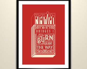 May The Bridges I Burn...Print Illustration Wall Motivational Typography Calligraphy