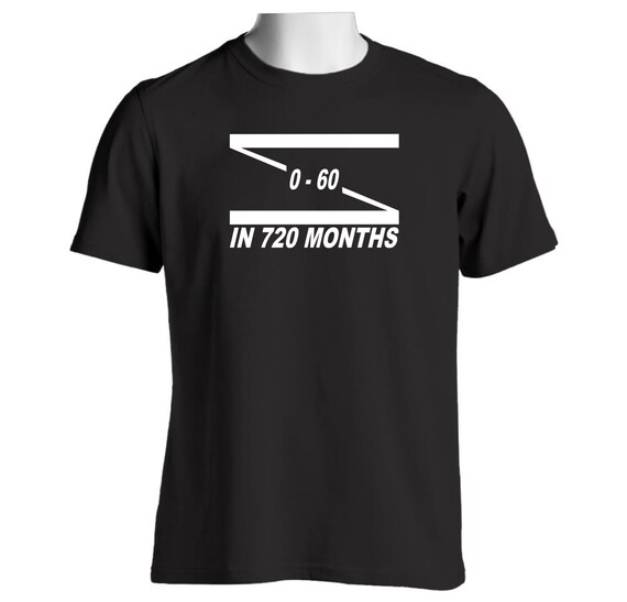 0-60 in 720 months Mens t shirt novelty 60th birthday gift mens wear 0 to 60