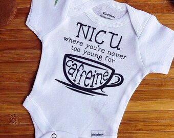 NICU Where Youre Never Too Young for Caffeine NICU Baby Onesie