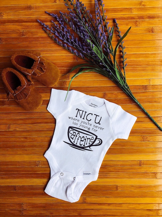 NICU where youre never too young for caffeine NICU baby onesie preemie  baby gift Micro preemie NICU preemie early baby gift