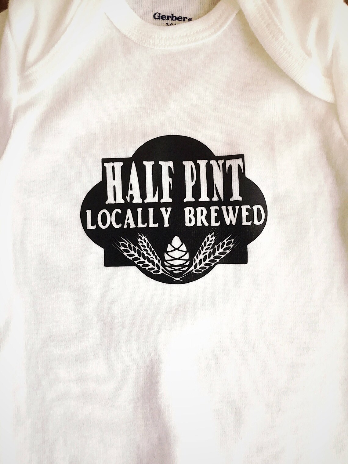 Half Pint Onesie Home Brewed Onesie Funny Baby Onesie Etsy
