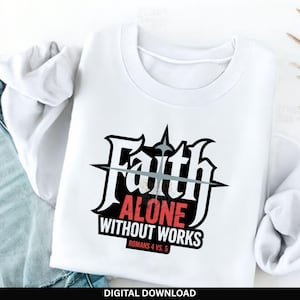 Faith Alone Without Works PNG | Christian Bible Verse Romans 4:5 Design | Religious Scripture Sublimation | Faith Quote Digital Art