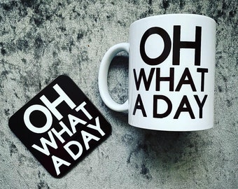 Funny Oh What A Day Mug and Coaster Set secret Santa stocking filler