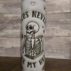 Ready to Ship, 20 oz. Tacos Never Broke My Heart Tumbler, Skeleton, Tacos