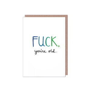 F*CK You're Old Geburtstagskarte