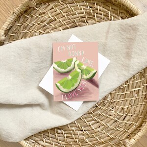 I&#39;m Not Gonna Lime, I Love You - Lime Fruit Pun Greeting Card For Any Occasion
