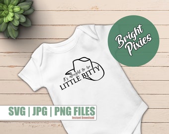 Its alright to be Little Bitty SVG, Country Baby svg, baby onesie svg, western baby design svg, southern style svg, cricut cut file, png jpg