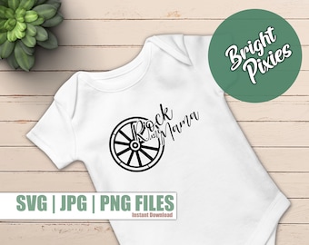 Rock me Mama Wagon Wheel SVG, Country Baby svg, baby onesie svg, western baby design svg, southern style svg, cricut cut file, png jpg