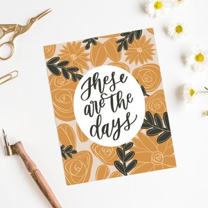 These Are the Days - Quote - 11x14 Digital Print