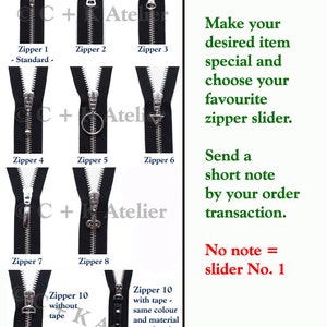 May include: Ten different zipper sliders in various styles, including standard, ring pull, triangle, and decorative. The zippers are black and the sliders are silver. The text "Make your desired item special and choose your favourite zipper slider. Send a short note by your order transaction. No note = slider No. 1" is visible on the right side of the image.
