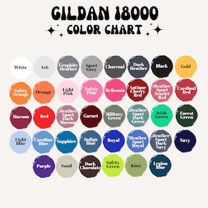 May include: A Gildan 18000 color chart displaying a grid of circular paint swatches in various shades including white, ash, grey, charcoal, black, gold, orange, pink, red, maroon, green, blue, purple, sand, and brown with text labels for each color.
