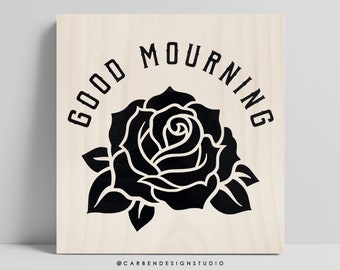 Good Mourning Sign. Good Mourning. Horror Sign. Horror Decor. Black Rose Sign. Mourning Sign. Good Mourning. Horror Home Decor.