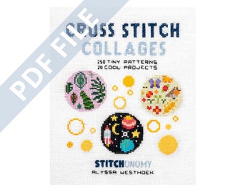 PDF BOOK Cross Stitch Collages - 250 Tiny Patterns and 20 Cool Projects / Debut Cross Stitch Book Alyssa Westhoek