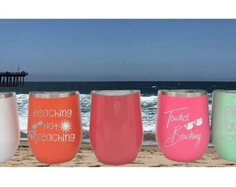 Beaching not Teaching, Teacher Gift, Personalized Wine Tumbler, Teacher Appreciation Gift, Dishwasher Safe, Thank You Gift, Teacher Off Duty