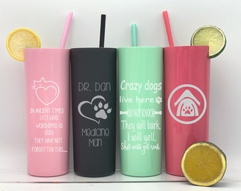 Skinny Tumbler Customized, Pet Owner, Pet Doctor, Funny Pet Saying, Cat, Dogs, Fur Momma, Fur Baby, Veterinarian, Crazy Cat Lady, Doggie Mom