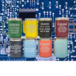 May include: Set of ten stainless steel tumblers with various colors and humorous engineering-themed sayings. The sayings include "Engineer's Motto: If it ain't broke, take it apart and fix it", "I'm an Engineer to save time let's just assume that I'm always right", "Engineer: I'm not arguing, I'm just explaining why I'm right", and "Engineer: One who gets excited about things that no one else cares about."
