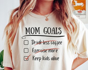 Mom Goals Shirt t, Mom Shirt, Mom Shirt With Sayings, new mom Shirt, Funny Mom Shirt, Gift For Mom, Mom Shirts, Funny Mom