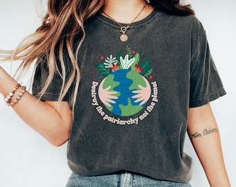 Save the planet shirt, destroy the patriarchy shirt, feminist shirt, gift for feminist, feminism tee, patriarchy shirt