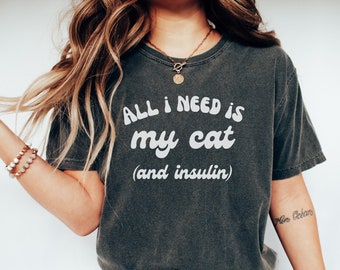 All I Need Is My cat and Insulin, Funny diabetes T-Shirt, Diabetic Shirt, Diabetes Awareness, Shirt for Diabetic, Funny T-shirt