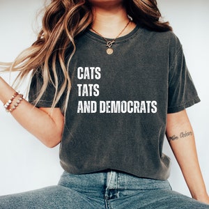 Comfort Colors Cats Tats and Democrats T-Shirt. Vote shirt.Feminist Shirt, Abstimmung für Frauen Shirt, Wahlrecht Shirt, 2022 Wahl
