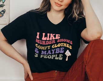 I Like Murder Shows Comfy Clothes And Maybe Like 3 People Shirt, True Crime Shirt, Crime Show Fan Shirt, Retro Shirt, Criminal Minds