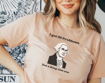 George Washington shirt, History shirt, Funny History shirt, Teacher shirt, History Teacher shirt, Revolutionary war shirt