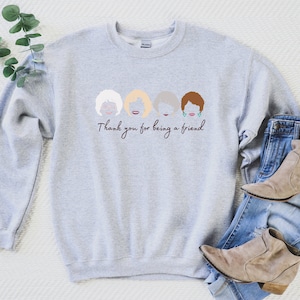 Golden girls sweatshirt, thank you for being a friend, stay golden, The golden girls, Golden girls fan, Betty White