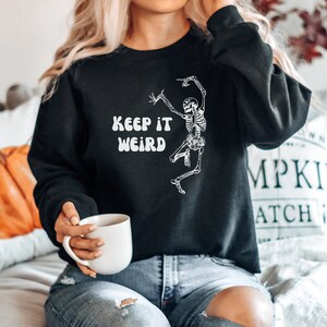Keep it weird sweatshirt, true crime sweatshirt, podcast shirt, Morbid fan, skeleton sweatshirt, halloween sweatshirt