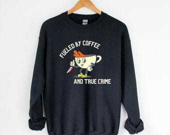 Coffee and True crime shirt, true crime junkie, murder shows shirt, true crime podcast, my favorite murder, t shirt