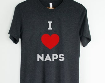I love naps shirt, Napping shirt, Funny nap shirt, gift for friend, sleepy shirt, bedtime shirt,