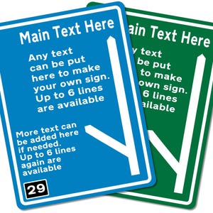May include: Two blank blue and green signs with white text and a white arrow pointing to the right. The text on the signs reads "Main Text Here" and "Any text can be put here to make your own sign. Up to 6 lines are available" and "More text can be added here if needed. Up to 6 lines again are available". The number 29 is printed in black on a white circle in the lower left corner of the blue sign.