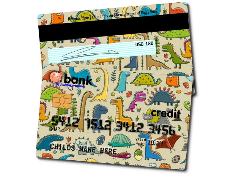 May include: A colorful credit card with a dinosaur pattern. The card has the text "credit" and "bank" on it. The card also has a space for a child's name and a valid through date of 10/21.