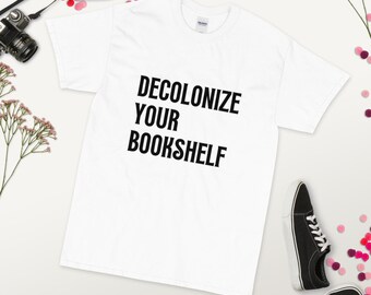 Decolonize Your Bookshelf || anti-colonizer || Short Sleeve T-Shirt