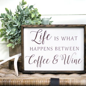 Life is what happens between coffee and wine wooden sign, coffee sign, wood coffee sign, wine sign, coffee kitchen art. coffee and wine sign