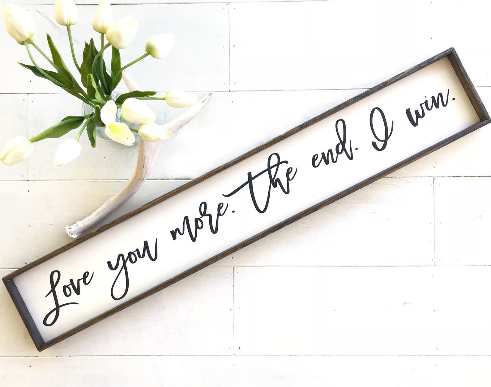 Love You More the End I Win Wood Sign Wooden Love You More Etsy